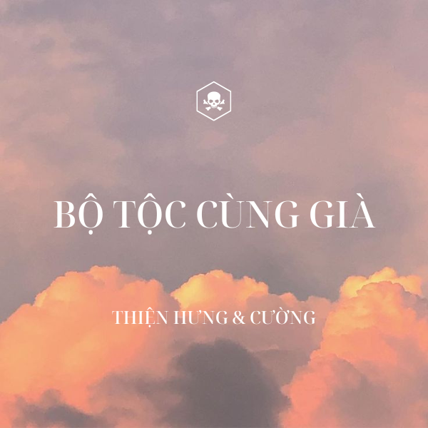 Bộ Tộc Cùng Già – Thiện Hưng x Entidi x Dũng Đặng