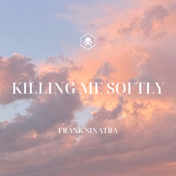 Killing Me Softly x Dĩ Vãng Nhạt Nhòa – Frank Sinatra x Hà Nhi