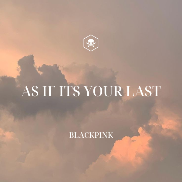 As If It’s Your Last – BLACKPINK