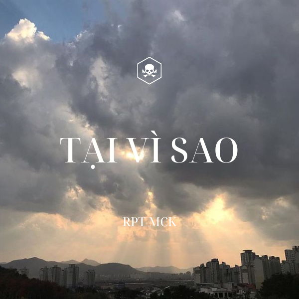 Tại Vì Sao – RPT MCK