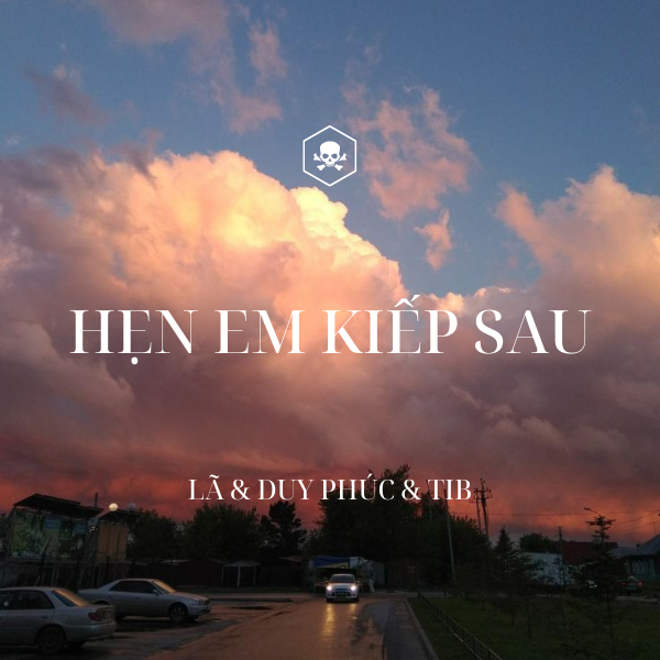 Hẹn Em Kiếp Sau – Lã x Duy Phúc x TiB