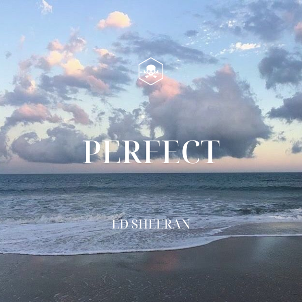Perfect – Ed Sheeran