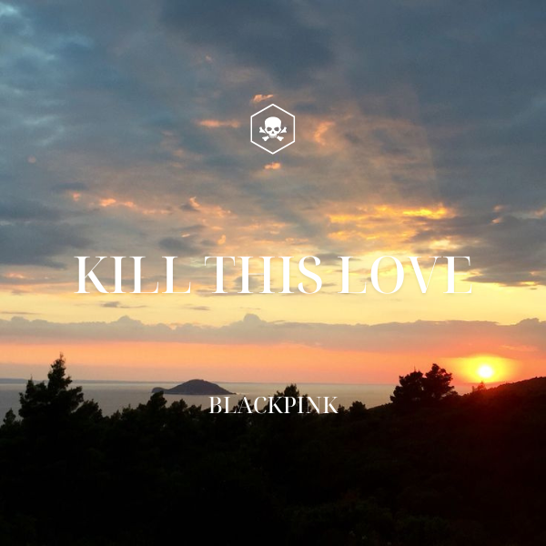 Kill This Love – Black Pink