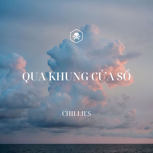 Qua Khung Cửa Sổ – Chillies