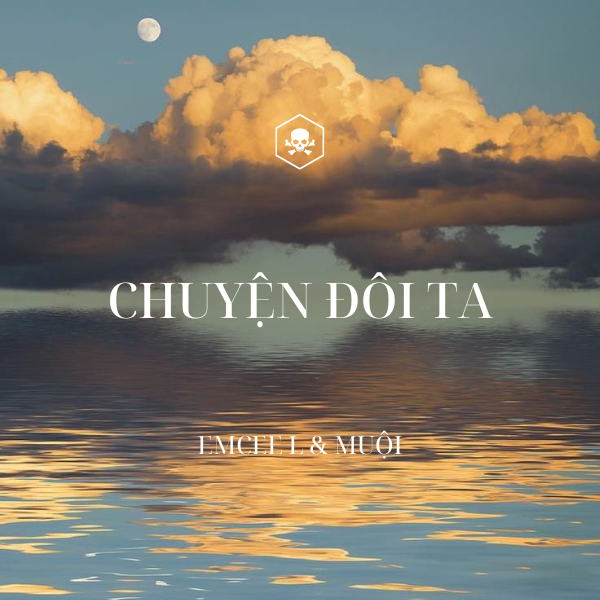 Chuyện Đôi Ta – Emcee L (Da LAB) ft Muộii