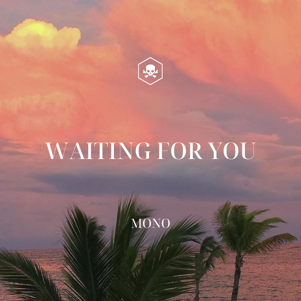 Waiting For You – MONO