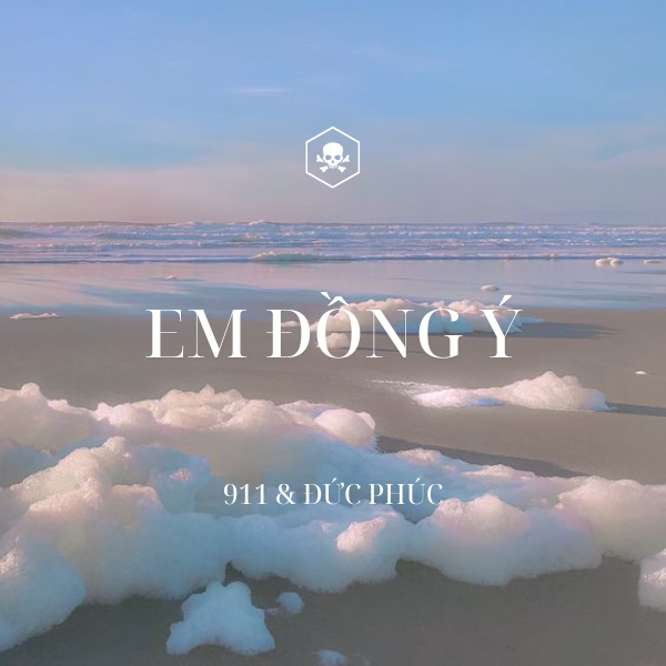 Em Đồng Ý (I Do) – 911 & Đức Phúc