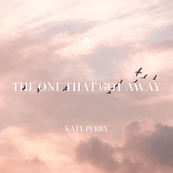 The One That Got Away – Katy Perry