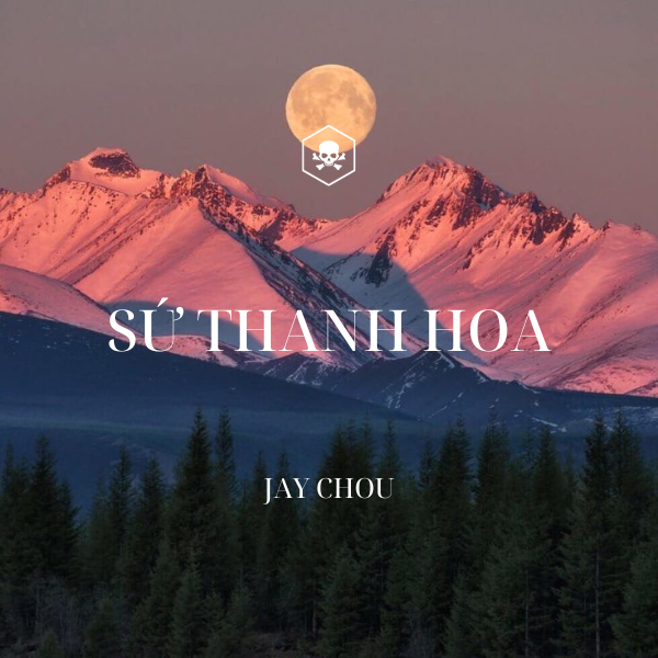 Sứ Thanh Hoa – Châu Kiệt Luân