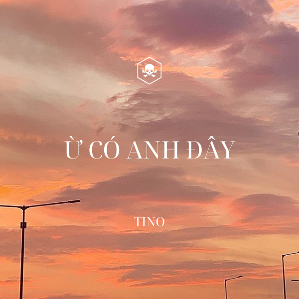 Ừ Có Anh Đây – Tino