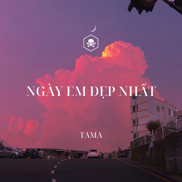 Ngày Em Đẹp Nhất – TAMA